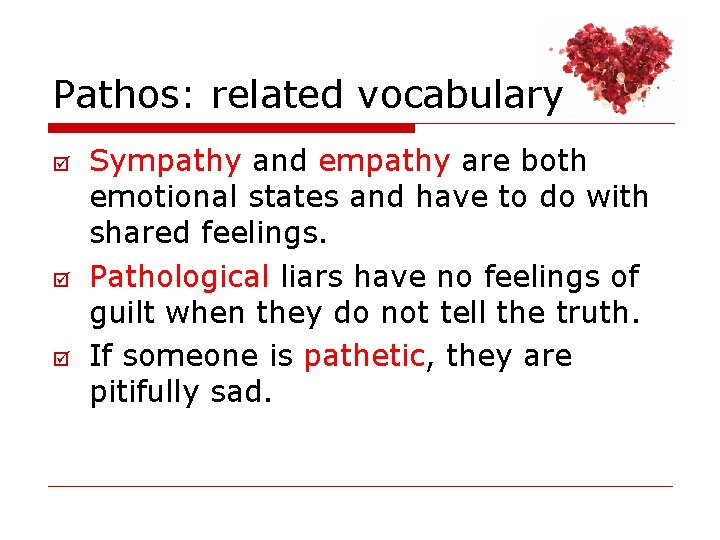 Pathos: related vocabulary þ þ þ Sympathy and empathy are both emotional states and