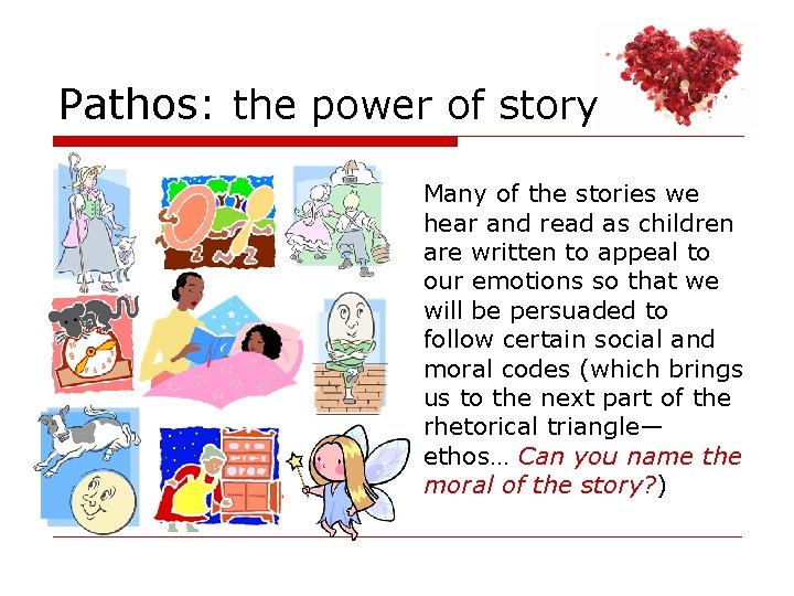 Pathos: the power of story Many of the stories we hear and read as