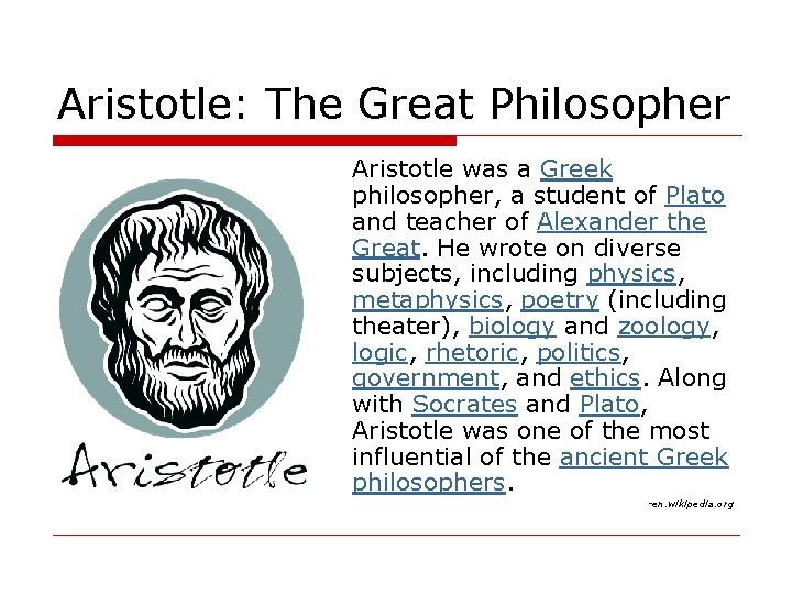 Aristotle: The Great Philosopher Aristotle was a Greek philosopher, a student of Plato and