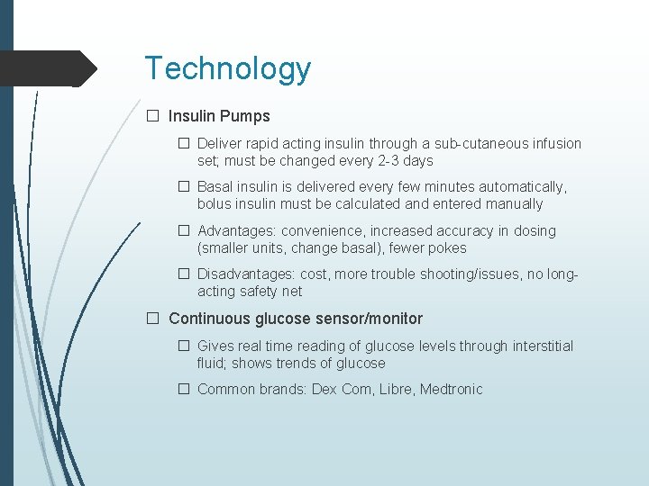 Technology � Insulin Pumps � Deliver rapid acting insulin through a sub-cutaneous infusion set;