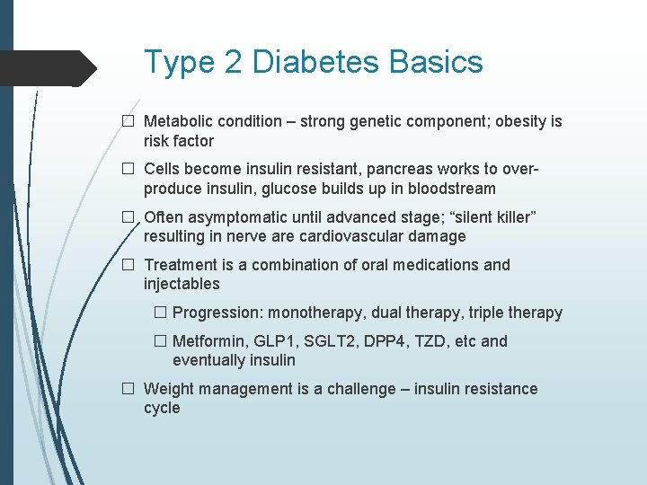 Type 2 Diabetes Basics � Metabolic condition – strong genetic component; obesity is risk