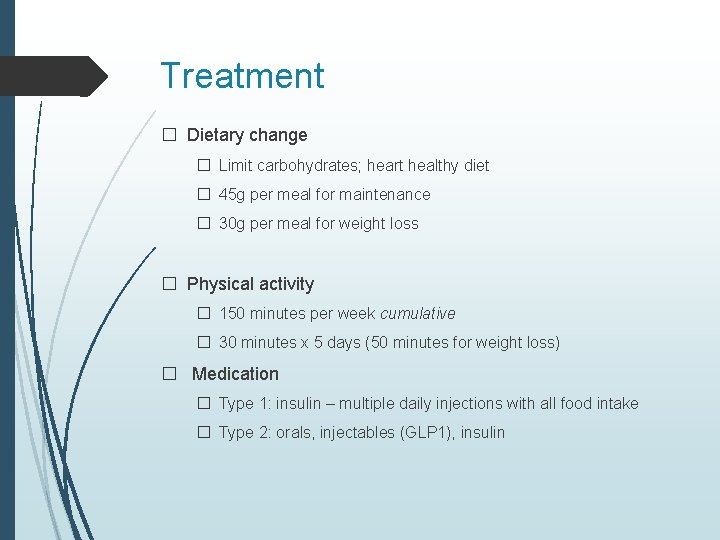 Treatment � Dietary change � Limit carbohydrates; heart healthy diet � 45 g per