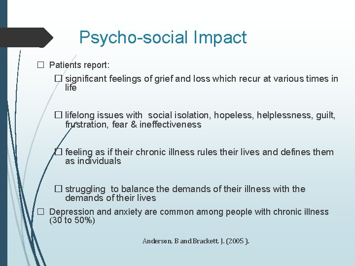 Psycho-social Impact � Patients report: � significant feelings of grief and loss which recur
