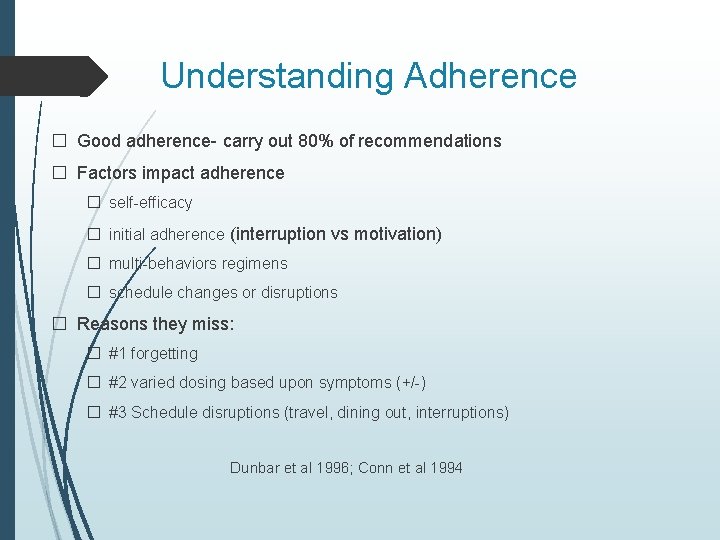 Understanding Adherence � Good adherence- carry out 80% of recommendations � Factors impact adherence