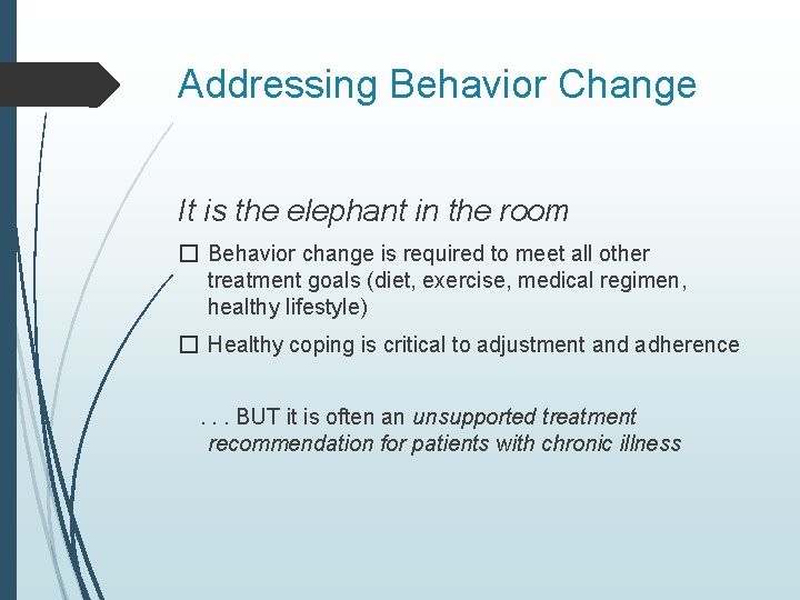 Addressing Behavior Change It is the elephant in the room � Behavior change is