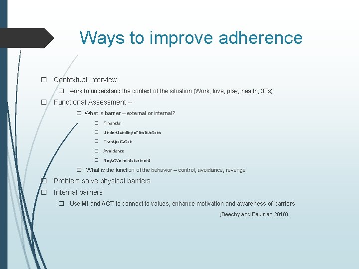 Ways to improve adherence � Contextual Interview � work to understand the context of