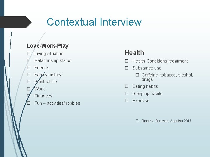 Contextual Interview Love-Work-Play � Living situation Health � Relationship status � Health Conditions, treatment