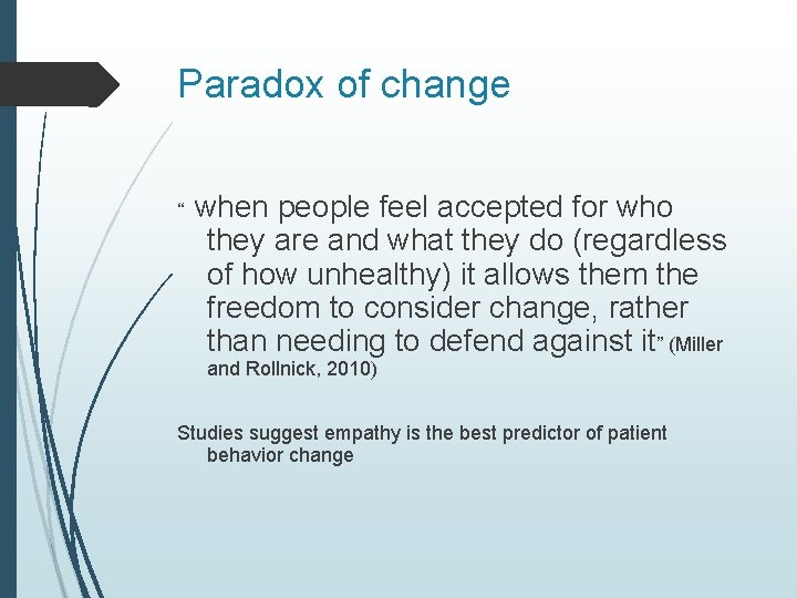 Paradox of change “ when people feel accepted for who they are and what