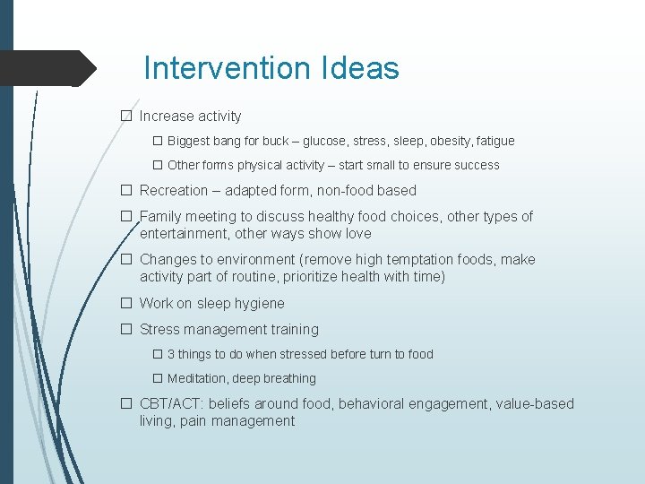 Intervention Ideas � Increase activity � Biggest bang for buck – glucose, stress, sleep,