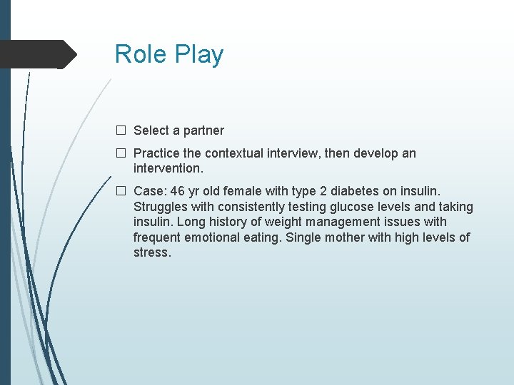 Role Play � Select a partner � Practice the contextual interview, then develop an