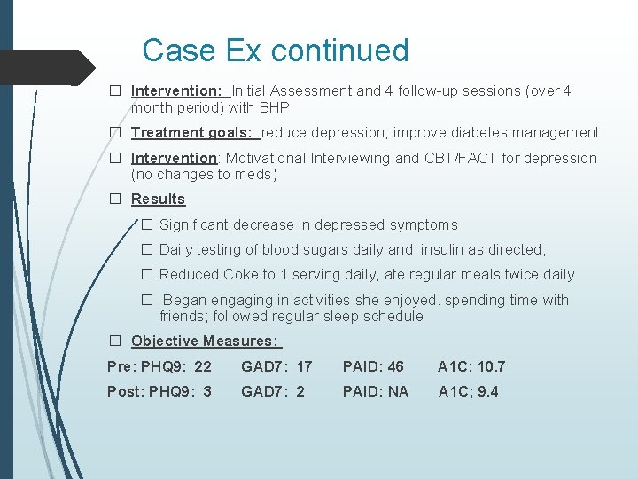 Case Ex continued � Intervention: Initial Assessment and 4 follow-up sessions (over 4 month