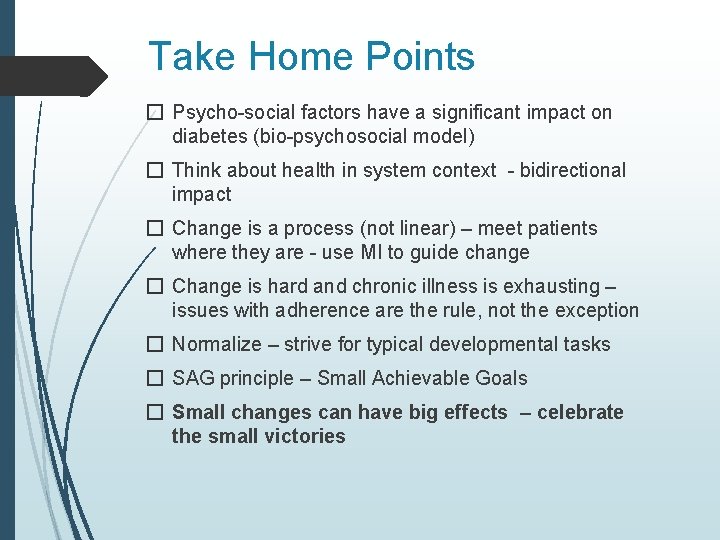 Take Home Points � Psycho-social factors have a significant impact on diabetes (bio-psychosocial model)