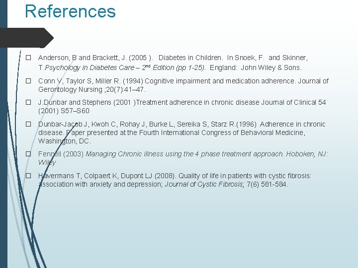 References � Anderson, B and Brackett, J. (2005 ). Diabetes in Children. In Snoek,
