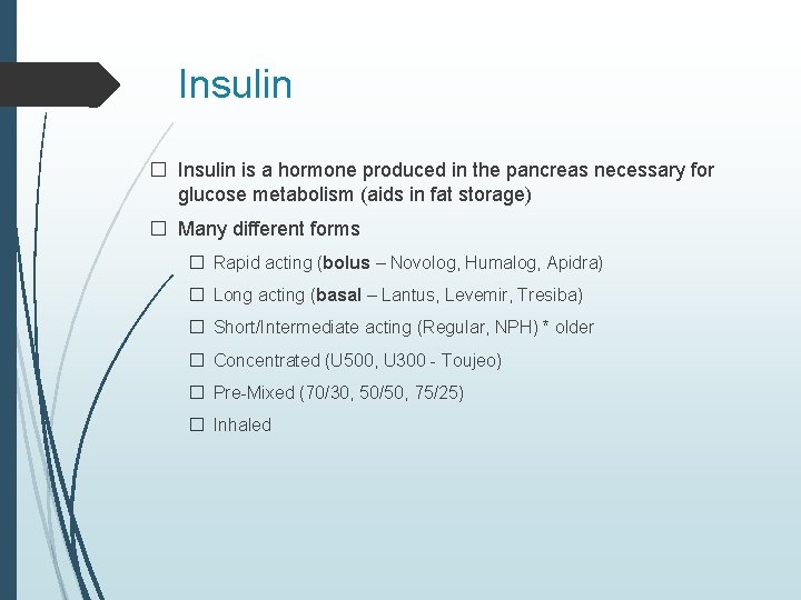Insulin � Insulin is a hormone produced in the pancreas necessary for glucose metabolism