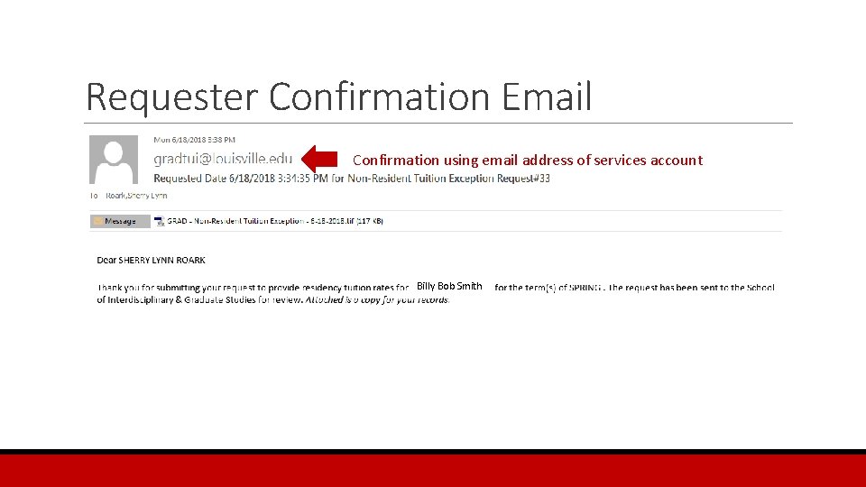 Requester Confirmation Email Confirmation using email address of services account Billy Bob Smith 