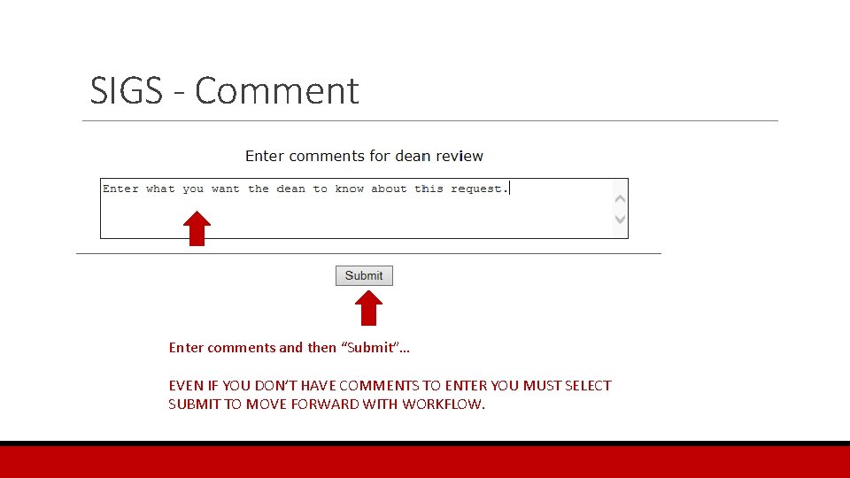 SIGS - Comment Enter comments and then “Submit”… EVEN IF YOU DON’T HAVE COMMENTS