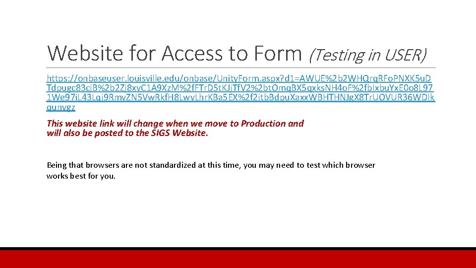 Website for Access to Form (Testing in USER) https: //onbaseuser. louisville. edu/onbase/Unity. Form. aspx?