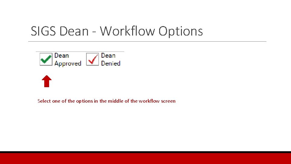 SIGS Dean - Workflow Options Select one of the options in the middle of