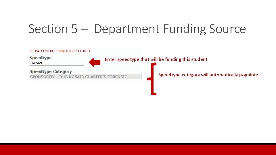 Section 5 – Department Funding Source BR 549 Enter speedtype that will be funding