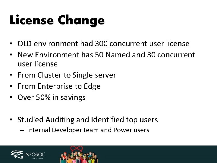 License Change • OLD environment had 300 concurrent user license • New Environment has