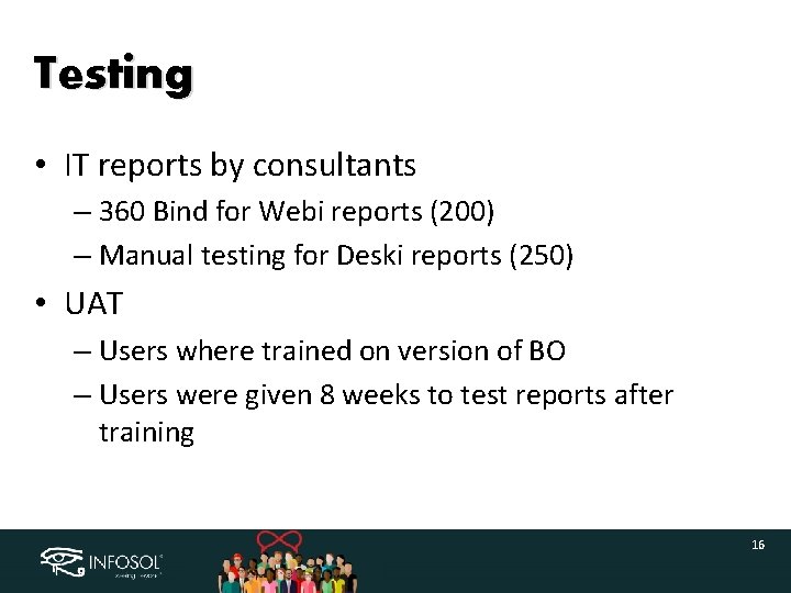 Testing • IT reports by consultants – 360 Bind for Webi reports (200) –