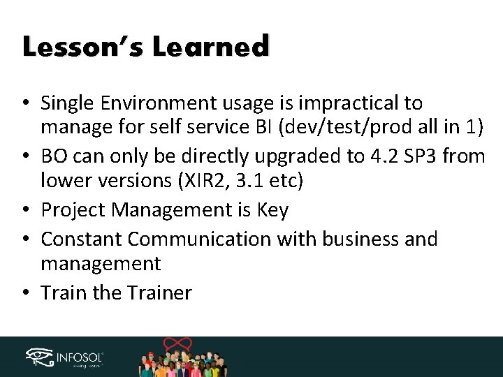 Lesson’s Learned • Single Environment usage is impractical to manage for self service BI