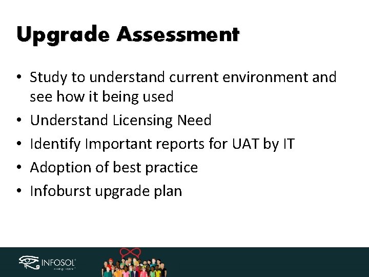 Upgrade Assessment • Study to understand current environment and see how it being used