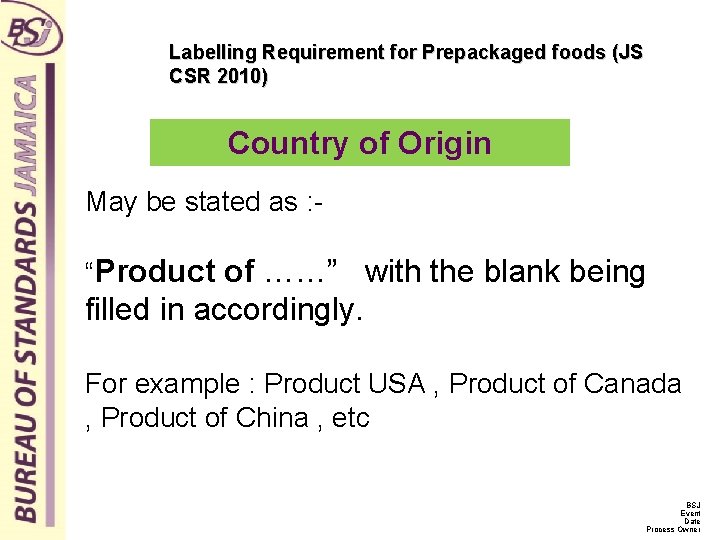 Labelling Requirement for Prepackaged foods (JS CSR 2010) Country of Origin May be stated