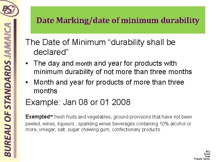 Date Marking/date of minimum durability The Date of Minimum “durability shall be declared” •