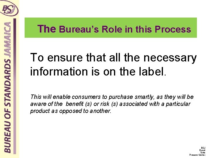 The Bureau’s Role in this Process To ensure that all the necessary information is