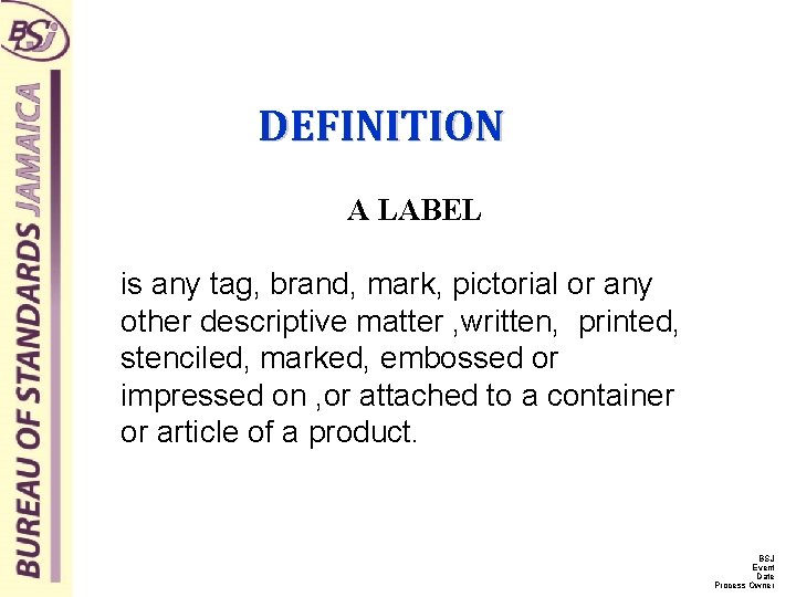 DEFINITION A LABEL is any tag, brand, mark, pictorial or any other descriptive matter