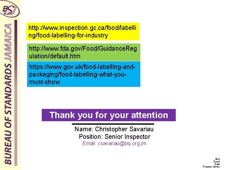 http: //www. inspection. gc. ca/food/labelli ng/food-labelling-for-industry http: //www. fda. gov/Food/Guidance. Reg ulation/default. htm https: