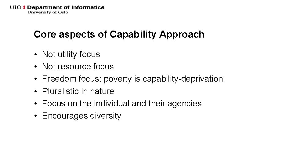 Core aspects of Capability Approach • • • Not utility focus Not resource focus