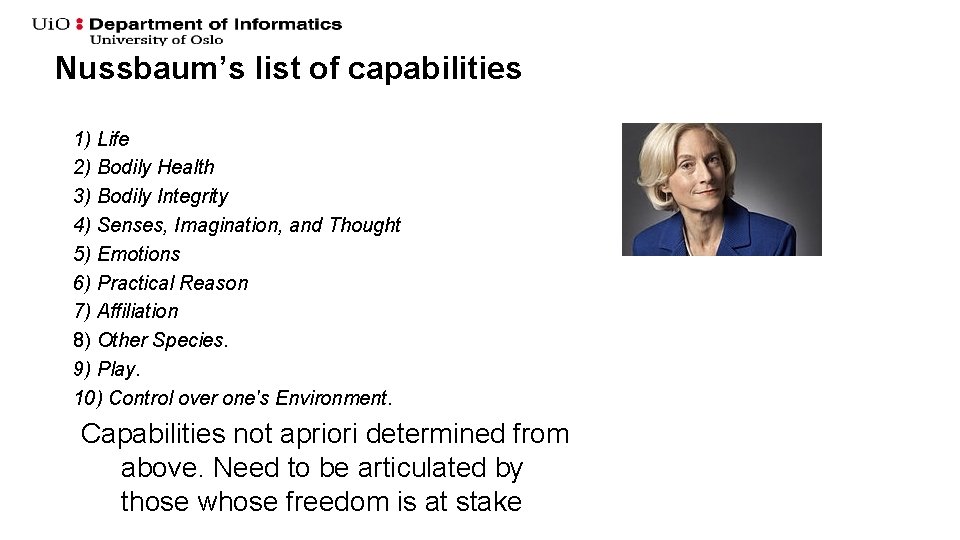 Nussbaum’s list of capabilities 1) Life 2) Bodily Health 3) Bodily Integrity 4) Senses,