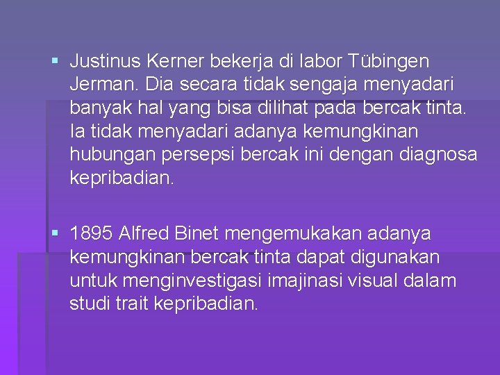 § Justinus Kerner bekerja di labor Tübingen Jerman. Dia secara tidak sengaja menyadari banyak