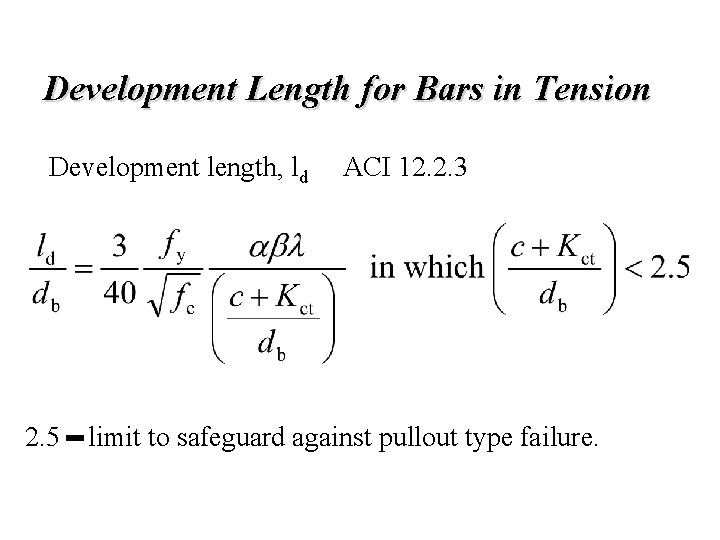 Development Length for Bars in Tension Development length, ld 2. 5 ACI 12. 2.