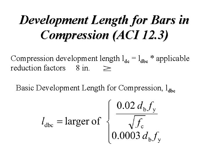 Development Length for Bars in Compression (ACI 12. 3) Compression development length ldc =