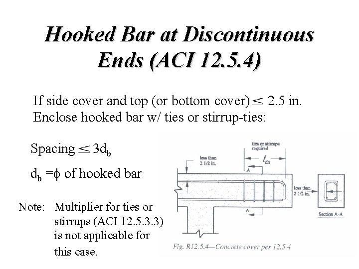 Hooked Bar at Discontinuous Ends (ACI 12. 5. 4) If side cover and top