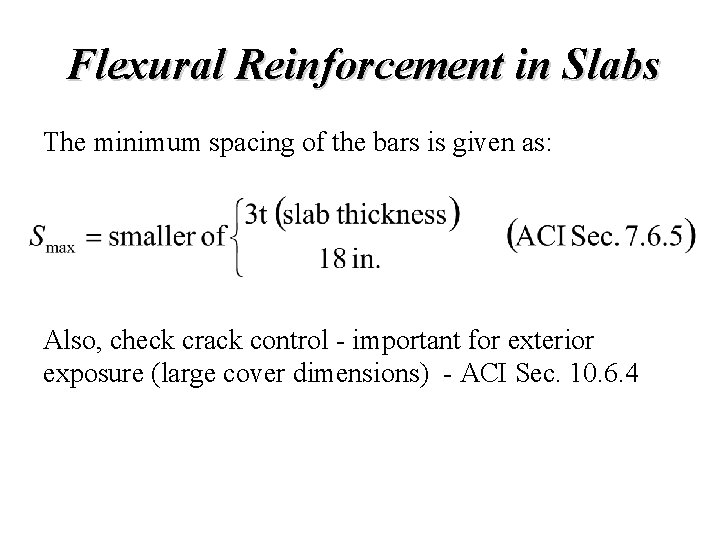 Flexural Reinforcement in Slabs The minimum spacing of the bars is given as: Also,