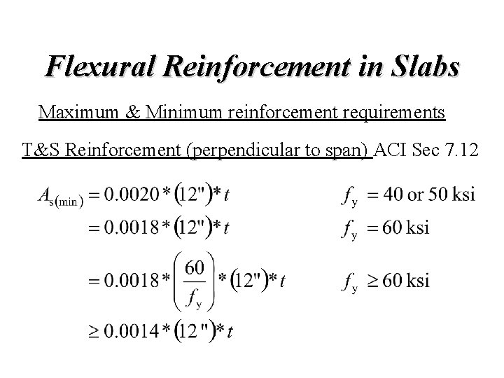 Flexural Reinforcement in Slabs Maximum & Minimum reinforcement requirements T&S Reinforcement (perpendicular to span)