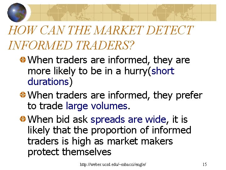 HOW CAN THE MARKET DETECT INFORMED TRADERS? When traders are informed, they are more