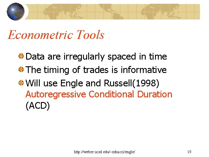 Econometric Tools Data are irregularly spaced in time The timing of trades is informative