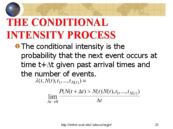 THE CONDITIONAL INTENSITY PROCESS The conditional intensity is the probability that the next event