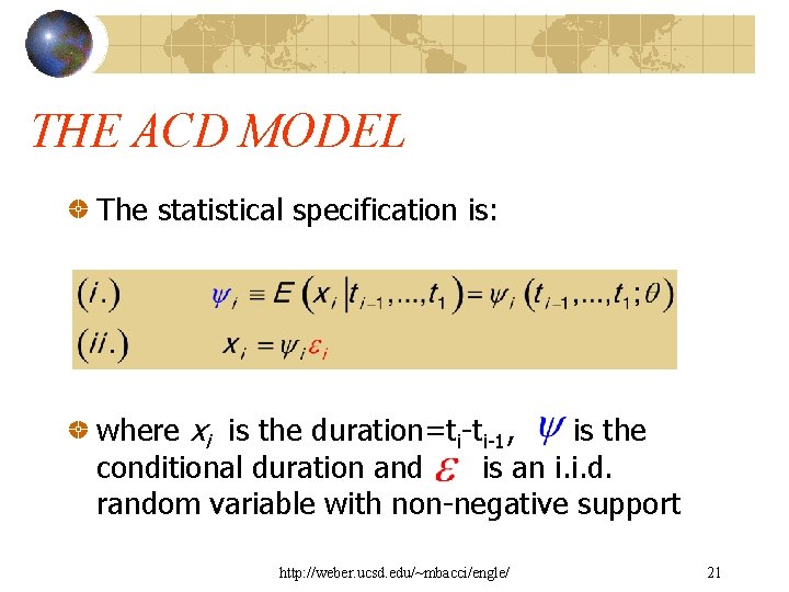 THE ACD MODEL The statistical specification is: where xi is the duration=ti-ti-1, is the