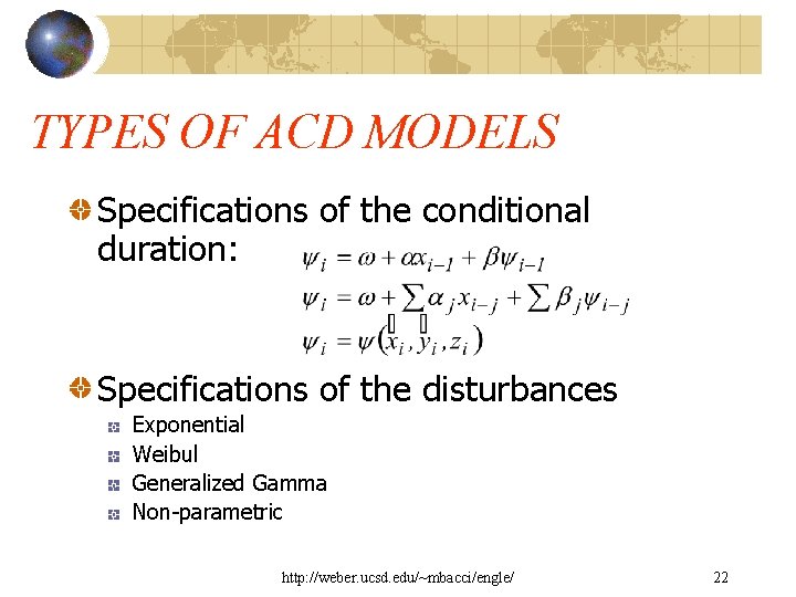 TYPES OF ACD MODELS Specifications of the conditional duration: Specifications of the disturbances Exponential