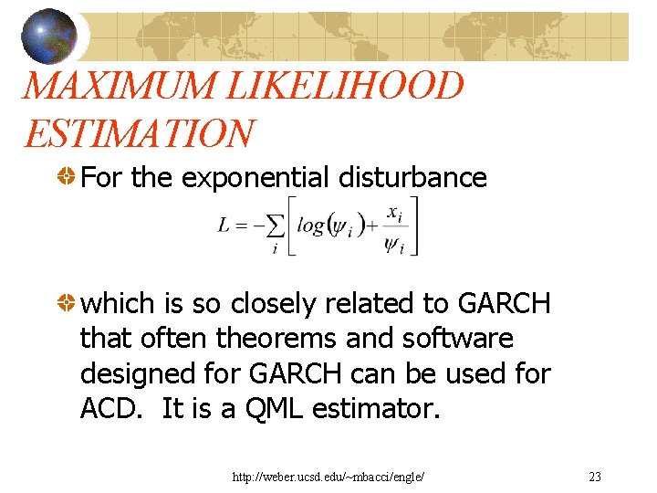 MAXIMUM LIKELIHOOD ESTIMATION For the exponential disturbance which is so closely related to GARCH