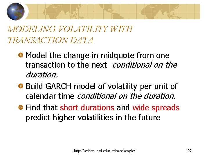 MODELING VOLATILITY WITH TRANSACTION DATA Model the change in midquote from one transaction to
