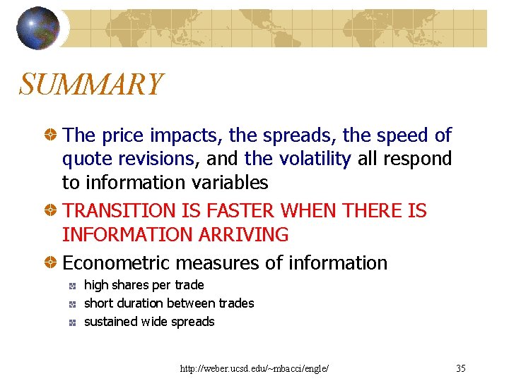 SUMMARY The price impacts, the spreads, the speed of quote revisions, and the volatility