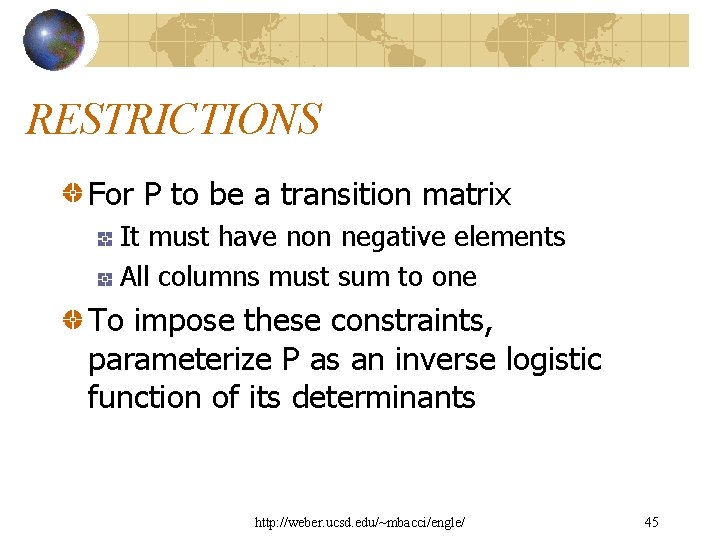 RESTRICTIONS For P to be a transition matrix It must have non negative elements