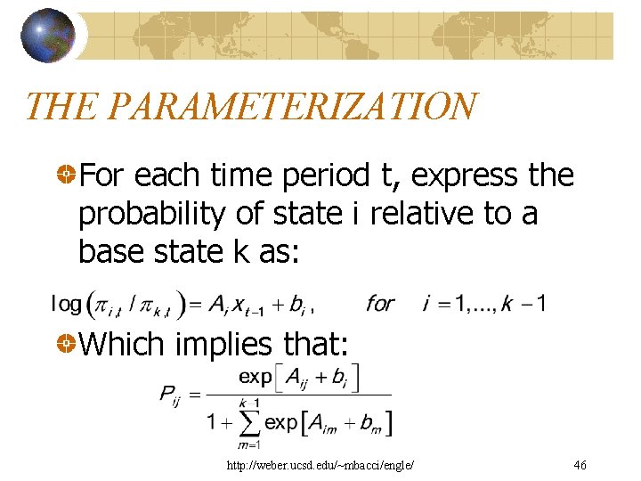 THE PARAMETERIZATION For each time period t, express the probability of state i relative